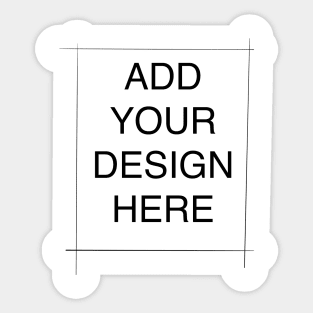 Add your design here Sticker